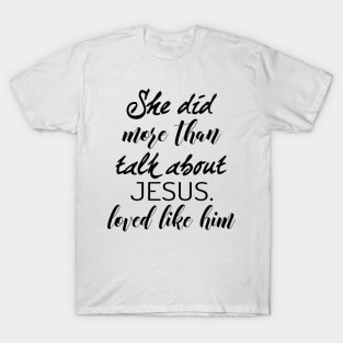 She did more than talk about Jesus T-Shirt